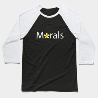 Morals artistic text design Baseball T-Shirt